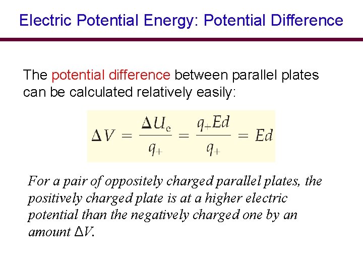 Electric Potential Energy: Potential Difference The potential difference between parallel plates can be calculated