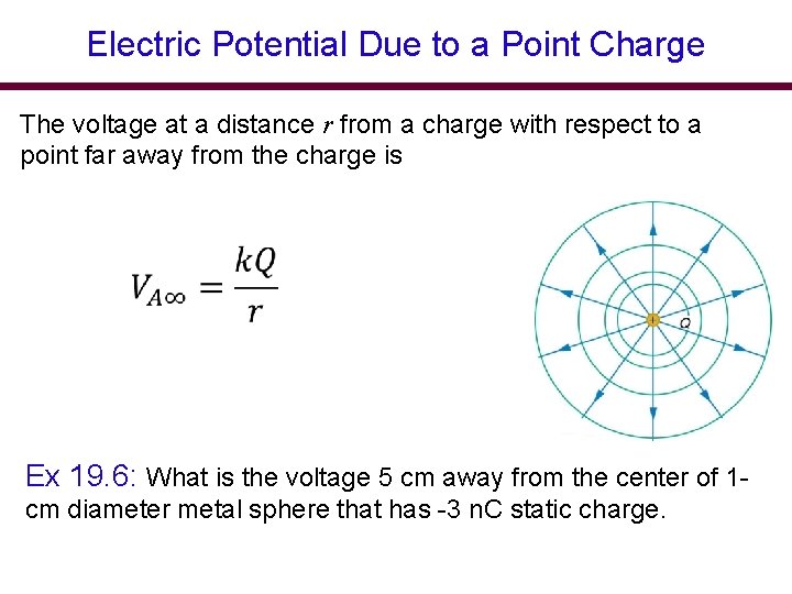 Electric Potential Due to a Point Charge The voltage at a distance r from