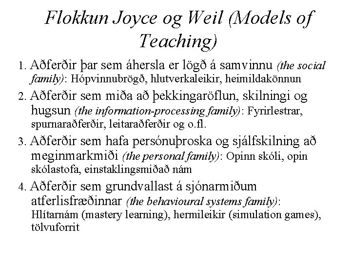 Flokkun Joyce og Weil (Models of Teaching) 1. Aðferðir þar sem áhersla er lögð