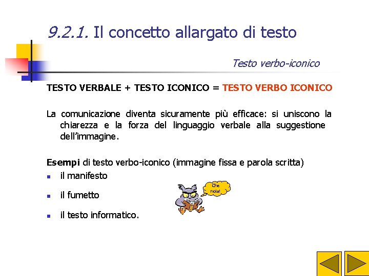 9. 2. 1. Il concetto allargato di testo Testo verbo-iconico TESTO VERBALE + TESTO