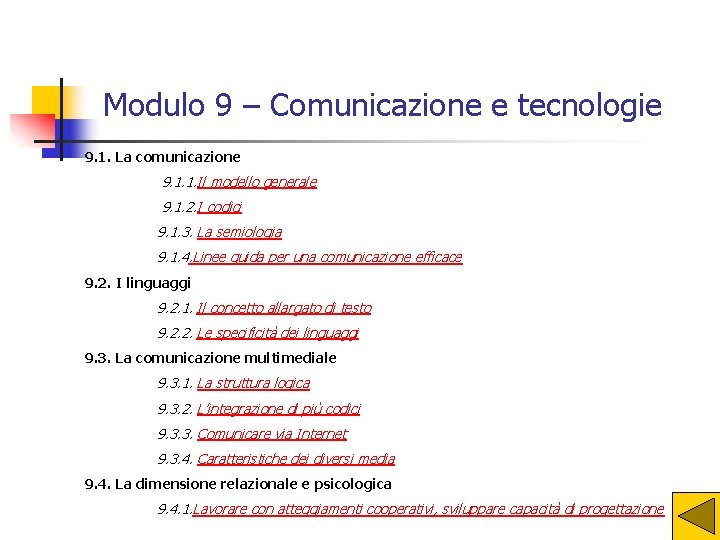 Modulo 9 – Comunicazione e tecnologie 9. 1. La comunicazione 9. 1. 1. Il