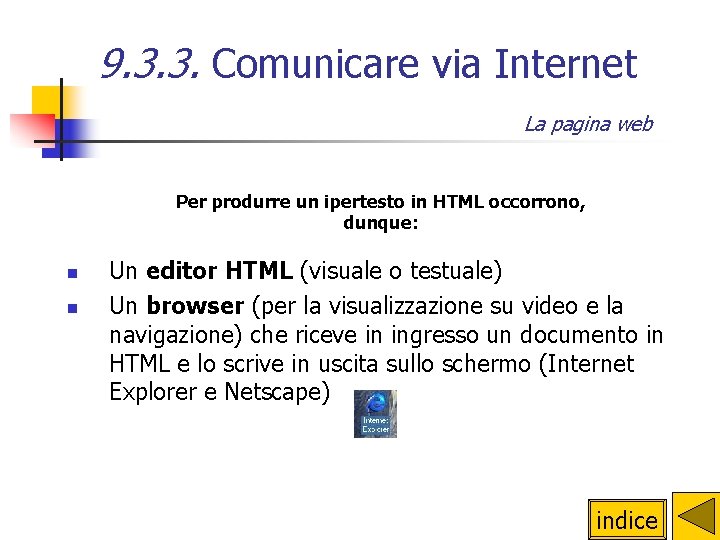 9. 3. 3. Comunicare via Internet La pagina web Per produrre un ipertesto in