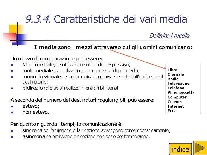 9. 3. 4. Caratteristiche dei vari media Definire i media I media sono i