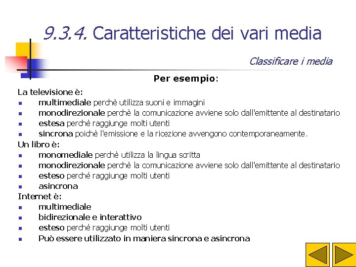 9. 3. 4. Caratteristiche dei vari media Classificare i media Per esempio: La televisione