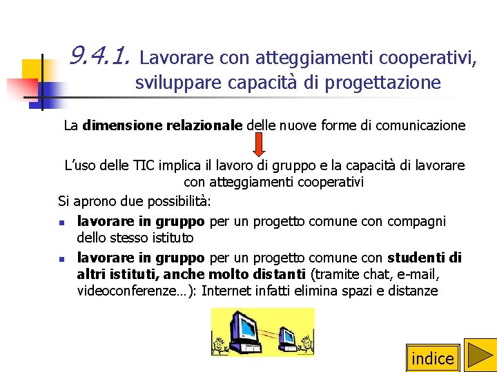 9. 4. 1. Lavorare con atteggiamenti cooperativi, sviluppare capacità di progettazione La dimensione relazionale