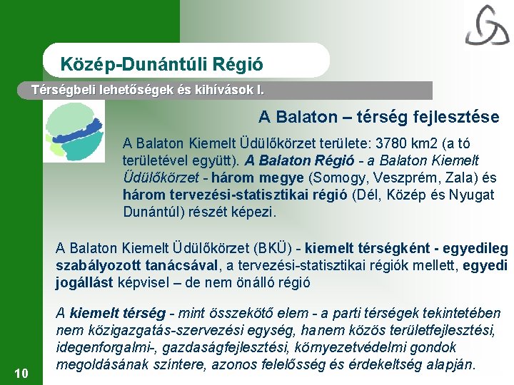 Közép-Dunántúli Régió Térségbeli lehetőségek és kihívások I. A Balaton – térség fejlesztése A Balaton