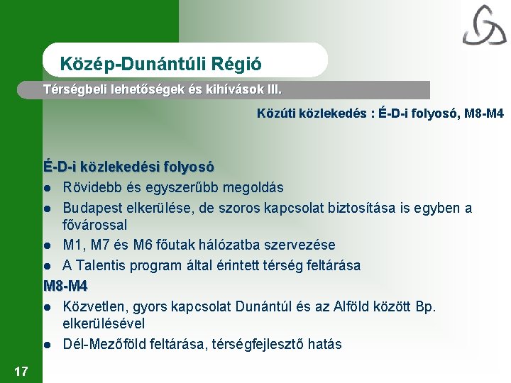 Közép-Dunántúli Régió Térségbeli lehetőségek és kihívások III. Közúti közlekedés : É-D-i folyosó, M 8