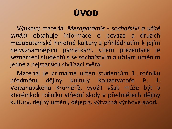 ÚVOD Výukový materiál Mezopotámie - sochařství a užité umění obsahuje informace o povaze a