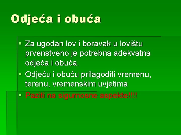 Odjeća i obuća § Za ugodan lov i boravak u lovištu prvenstveno je potrebna