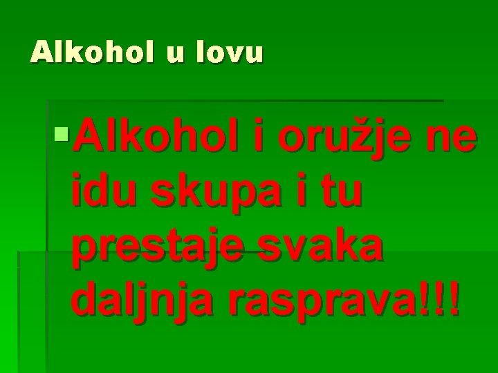 Alkohol u lovu §Alkohol i oružje ne idu skupa i tu prestaje svaka daljnja