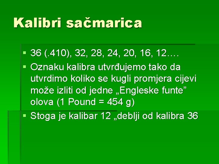 Kalibri sačmarica § 36 (. 410), 32, 28, 24, 20, 16, 12…. § Oznaku