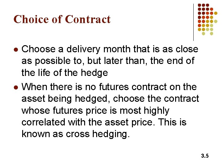 Choice of Contract l l Choose a delivery month that is as close as