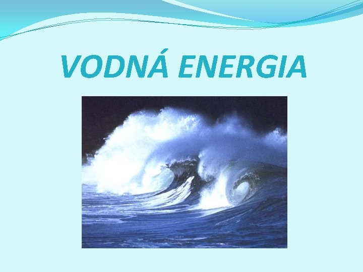 VODNÁ ENERGIA 