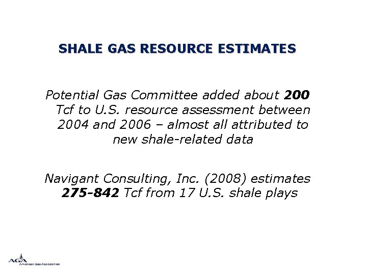 SHALE GAS RESOURCE ESTIMATES Potential Gas Committee added about 200 Tcf to U. S.