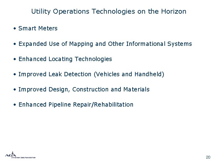 Utility Operations Technologies on the Horizon • Smart Meters • Expanded Use of Mapping