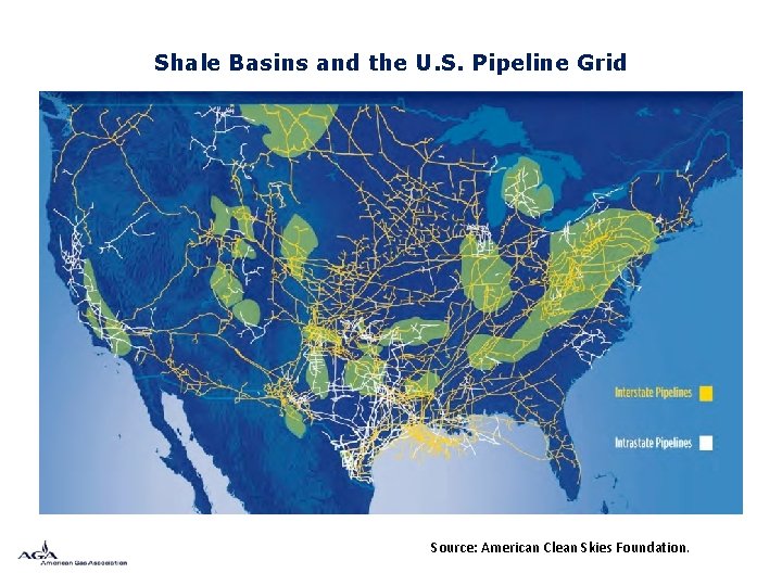 Shale Basins and the U. S. Pipeline Grid Source: American Clean Skies Foundation. 