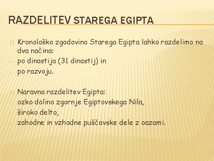 RAZDELITEV STAREGA EGIPTA � - Kronološko zgodovino Starega Egipta lahko razdelimo na dva načina: