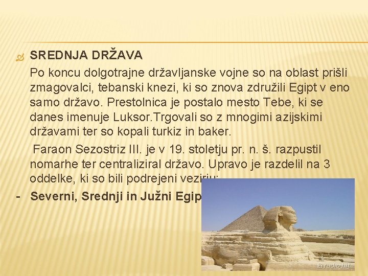 SREDNJA DRŽAVA Po koncu dolgotrajne državljanske vojne so na oblast prišli zmagovalci, tebanski knezi,