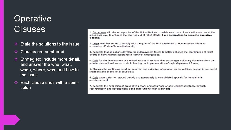 Operative Clauses State the solutions to the issue Clauses are numbered Strategies: Include more