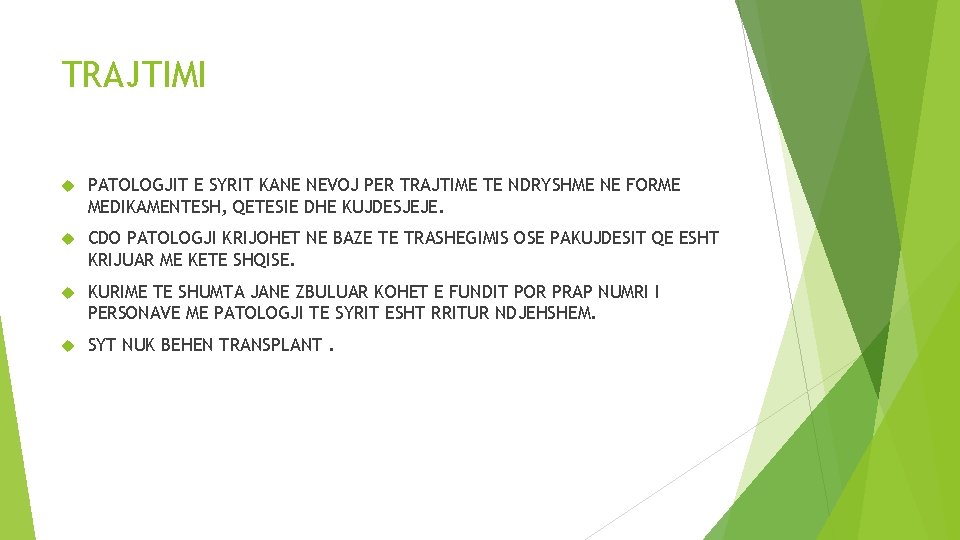 TRAJTIMI PATOLOGJIT E SYRIT KANE NEVOJ PER TRAJTIME TE NDRYSHME NE FORME MEDIKAMENTESH, QETESIE