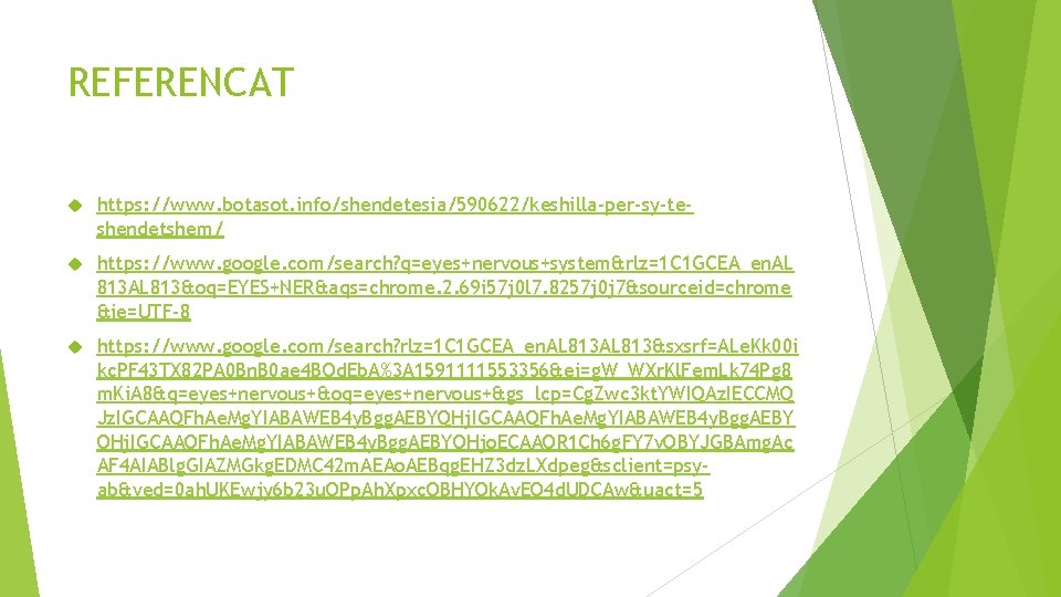 REFERENCAT https: //www. botasot. info/shendetesia/590622/keshilla-per-sy-teshendetshem/ https: //www. google. com/search? q=eyes+nervous+system&rlz=1 C 1 GCEA_en. AL