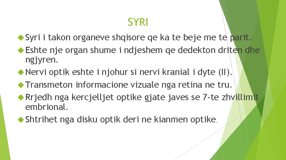 SYRI Syri i takon organeve shqisore qe ka te beje me te parit. Eshte