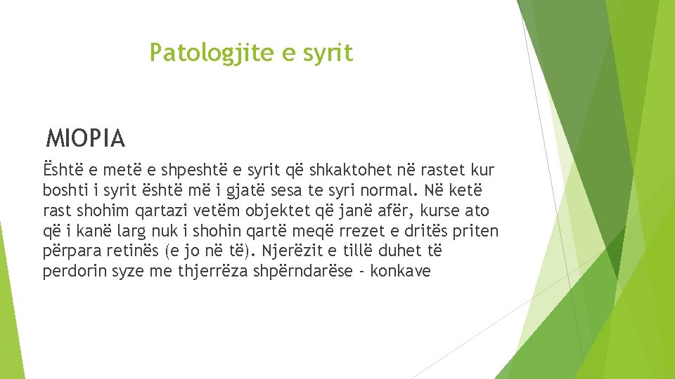 Patologjite e syrit MIOPIA Është e metë e shpeshtë e syrit që shkaktohet në