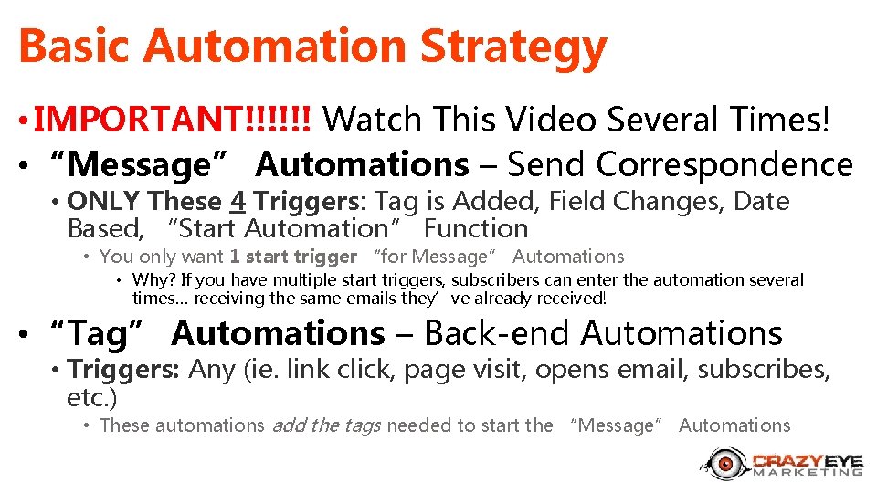 Basic Automation Strategy • IMPORTANT!!!!!! Watch This Video Several Times! • “Message” Automations –