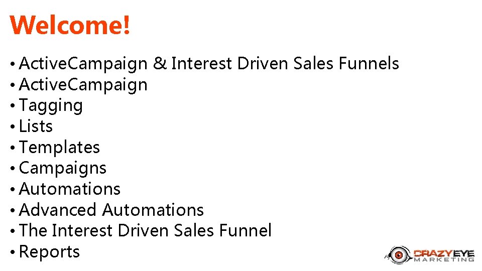 Welcome! • Active. Campaign & Interest Driven Sales Funnels • Active. Campaign • Tagging