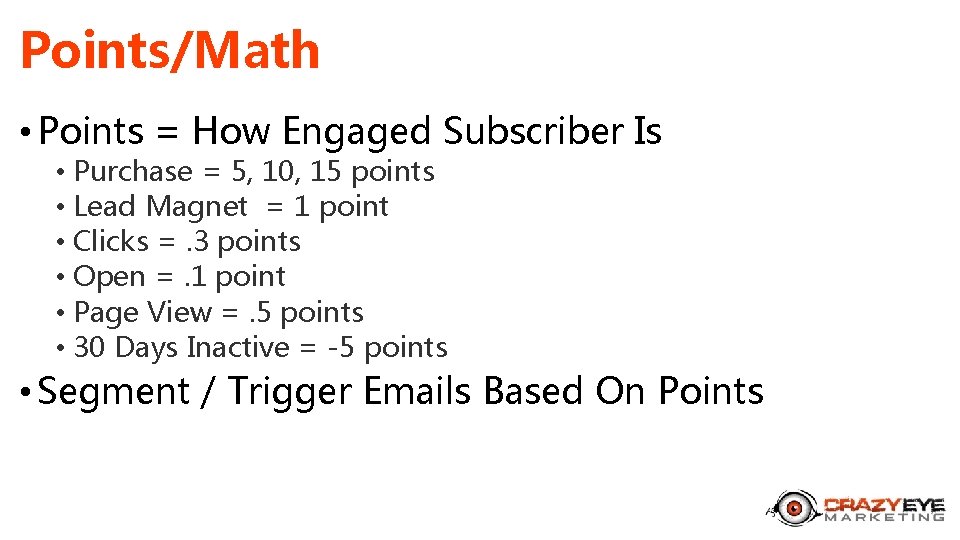 Points/Math • Points = How Engaged Subscriber Is • Purchase = 5, 10, 15