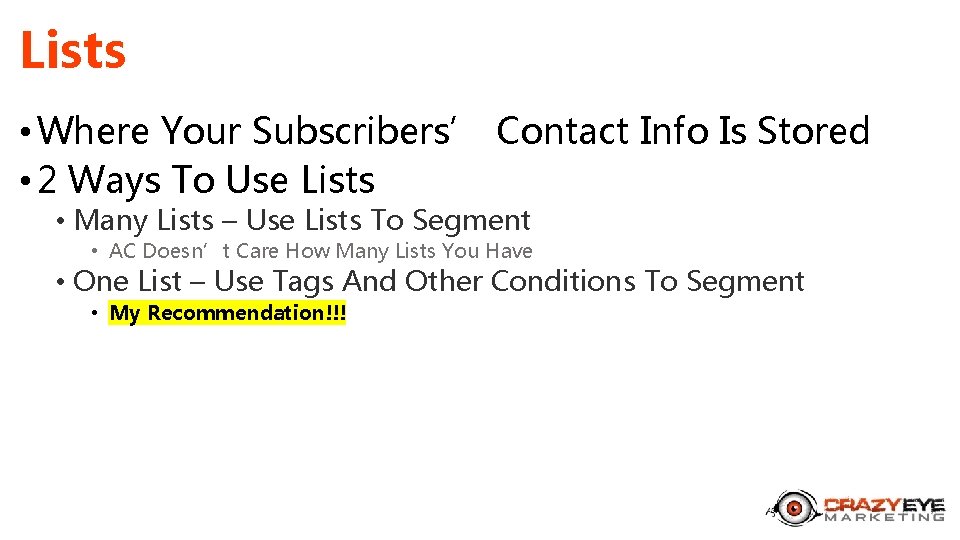 Lists • Where Your Subscribers’ Contact Info Is Stored • 2 Ways To Use