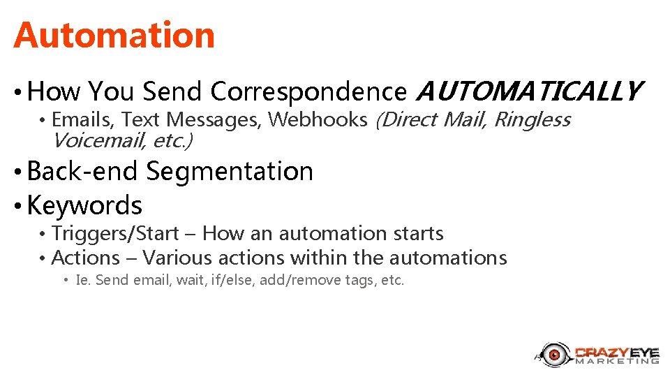 Automation • How You Send Correspondence AUTOMATICALLY • Emails, Text Messages, Webhooks (Direct Mail,