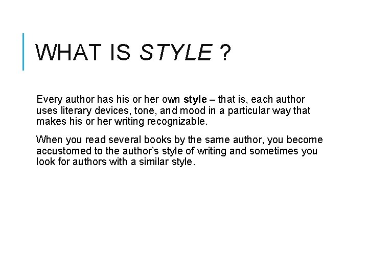 WHAT IS STYLE ? Every author has his or her own style – that