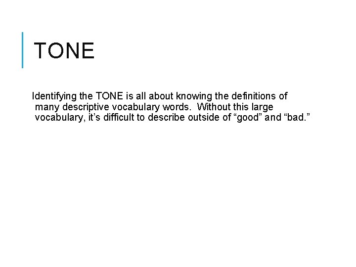 TONE Identifying the TONE is all about knowing the definitions of many descriptive vocabulary