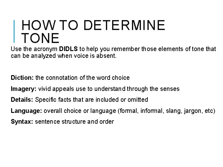 HOW TO DETERMINE TONE Use the acronym DIDLS to help you remember those elements