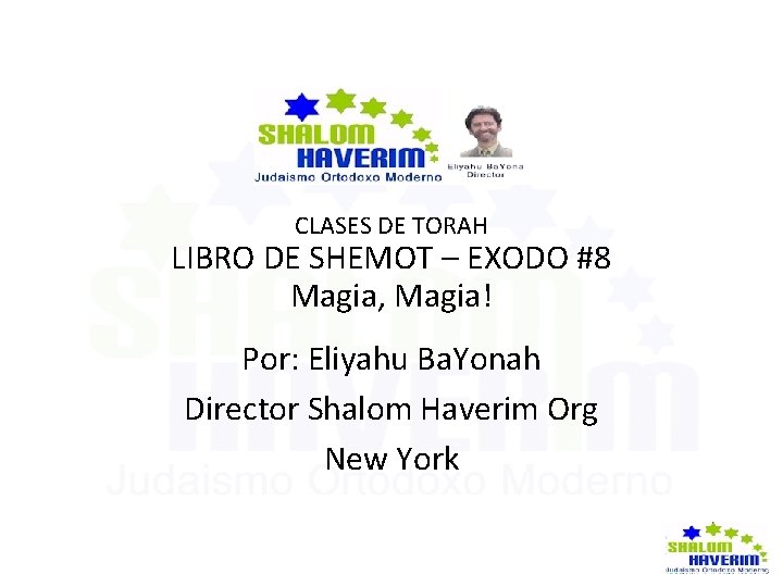 CLASES DE TORAH LIBRO DE SHEMOT – EXODO #8 Magia, Magia! Por: Eliyahu Ba.