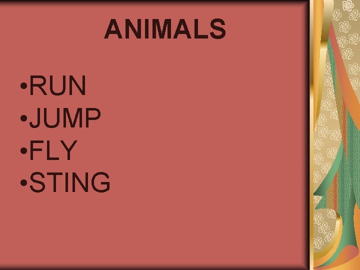 ANIMALS • RUN • JUMP • FLY • STING 