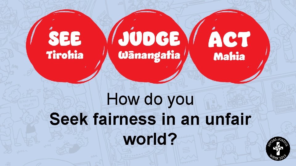 How do you Seek fairness in an unfair world? 