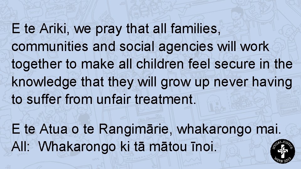 E te Ariki, we pray that all families, communities and social agencies will work