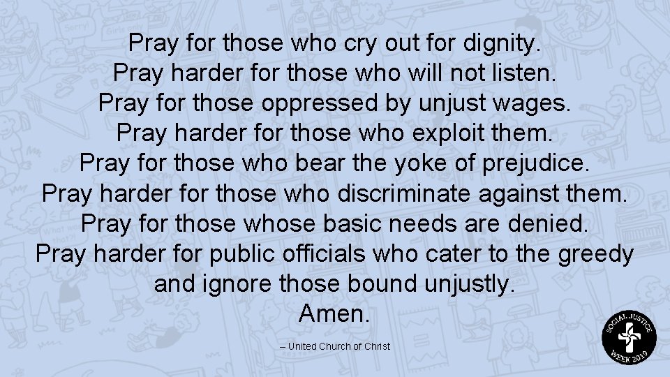 Pray for those who cry out for dignity. Pray harder for those who will