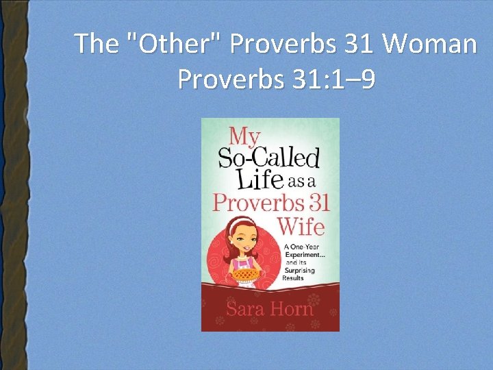 The "Other" Proverbs 31 Woman Proverbs 31: 1– 9 