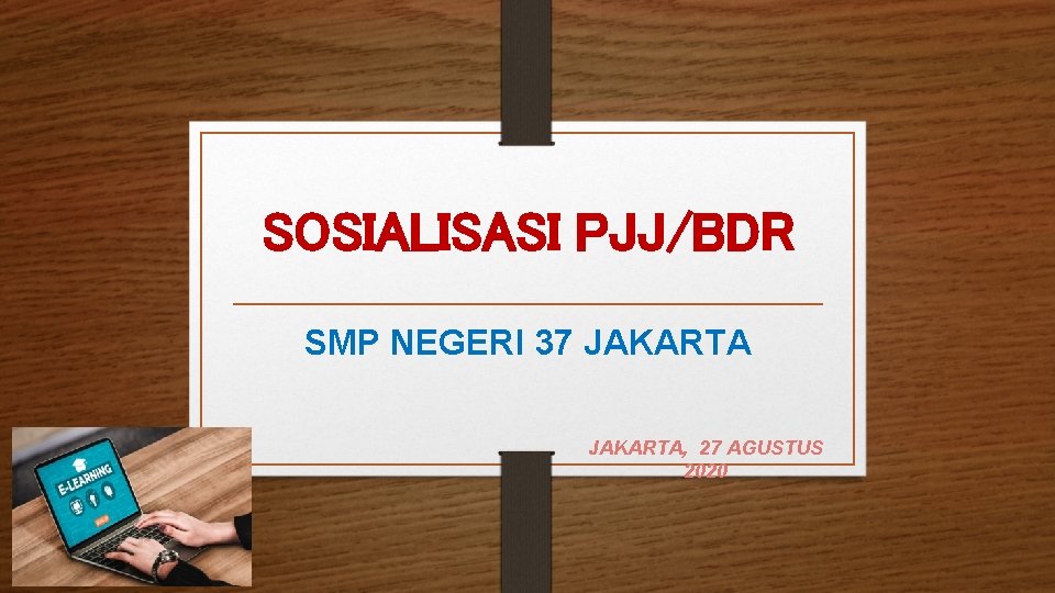 SOSIALISASI PJJ/BDR SMP NEGERI 37 JAKARTA, 27 AGUSTUS 2020 