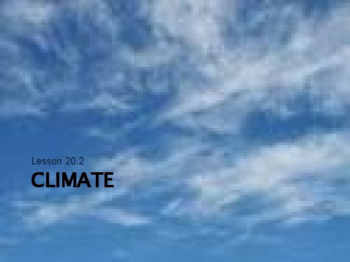 Lesson 20. 2 CLIMATE 