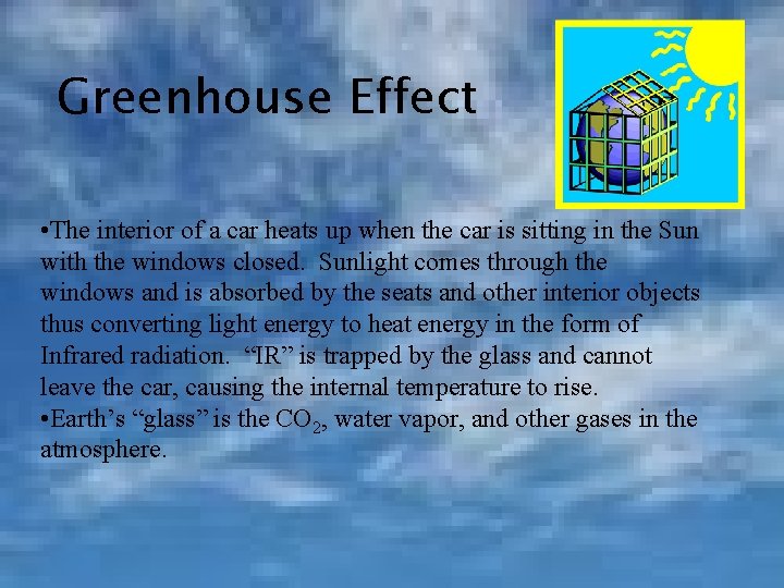 Greenhouse Effect • The interior of a car heats up when the car is