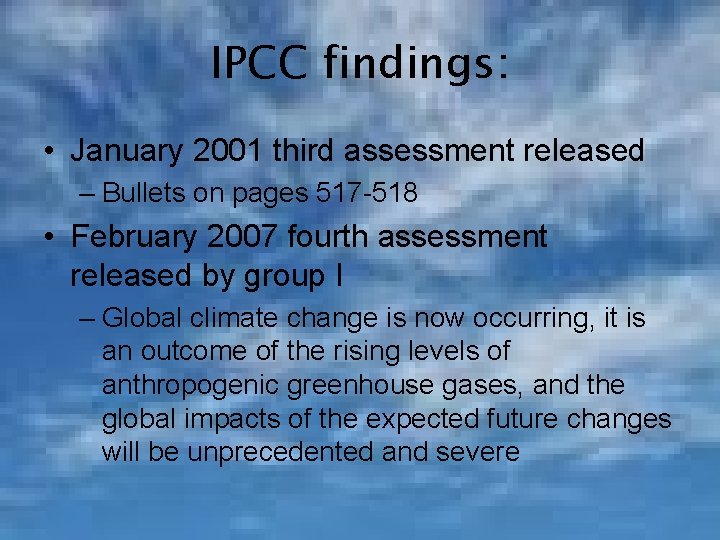 IPCC findings: • January 2001 third assessment released – Bullets on pages 517 -518