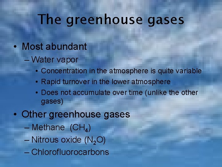 The greenhouse gases • Most abundant – Water vapor • Concentration in the atmosphere