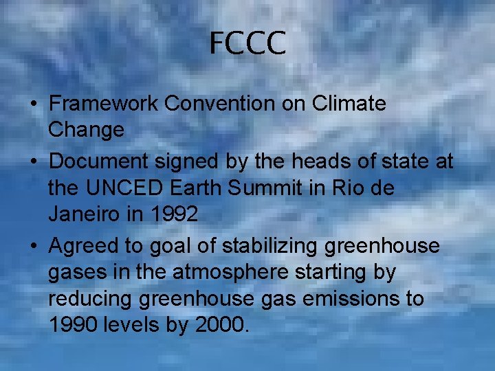 FCCC • Framework Convention on Climate Change • Document signed by the heads of