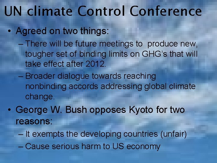 UN climate Control Conference • Agreed on two things: – There will be future