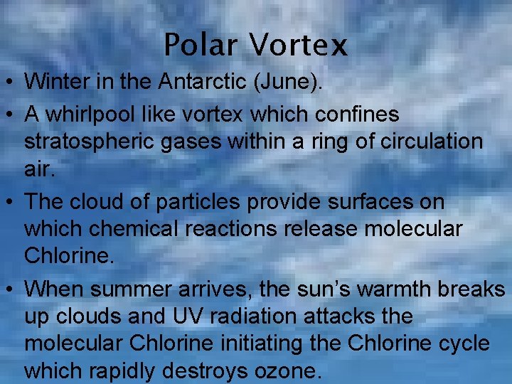 Polar Vortex • Winter in the Antarctic (June). • A whirlpool like vortex which