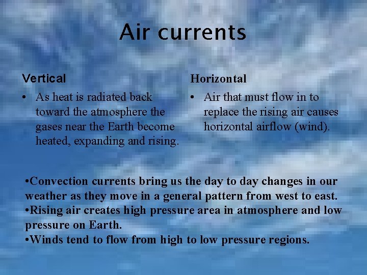 Air currents Horizontal Vertical • As heat is radiated back • Air that must